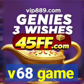 v68 game